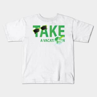 Take A Vacation Kids T-Shirt